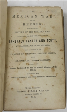 The Mexican War and It''s Heroes: Being a Complete History of the Mexican War, Embracing All The Operations Under Generals Taylor and Scott Published in Philadelphia Grigg, Elliot and Co. 1849 -...