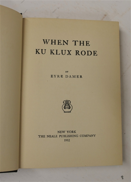 "When The Ku Klux Rode" by Eyre Damer -1912  Hardcover Book - New York The Neale Publishing Company 1912 