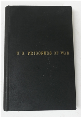 "Narrative of Privations and Sufferings of United States Officers and Soldiers while Prisoners of War in the Hands of the Rebel Authorities" Printed For The U.S. Sanitary Commission, by King &...