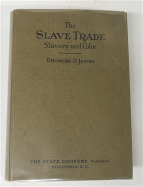 "The Slave Trade Slavery and Color" by Theodore D. Jervey - 1925 Hardcover Book - The State Company Publishers, Columbia S.C. - Hardcover Book with Dust Jacket