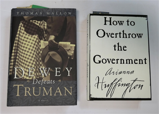"Dewey Defeats Truman" by Thomas Mallon - Hardcover First Editon with Dust Jacket and "How To Overthrow the Government" by Arianna Huffington - Hardcover First Edition with Dust Jacket 